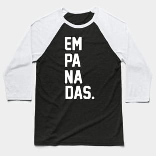 Empanadas For Empanada Baseball T-Shirt